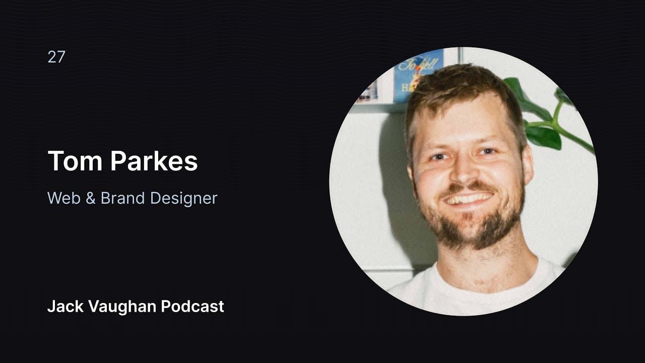 Tom Parkes | Web & Brand, Design as Art, Communication, Sensitivity & Receptivity