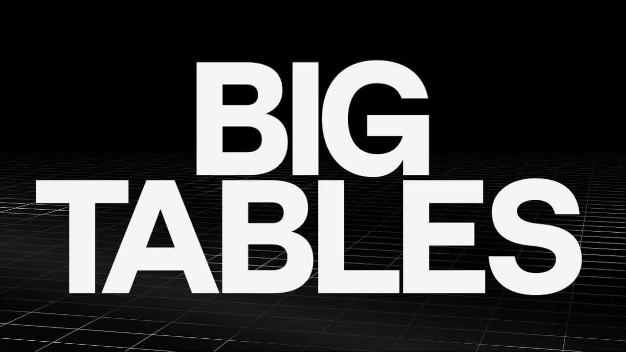 Meet Big Tables